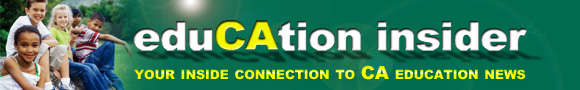 eduCAtion insider: Your Inside Connection to CA Education News